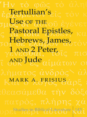 cover image of Tertullians Use of the Pastoral Epistles, Hebrews, James, 1 and 2 Peter, and Jude